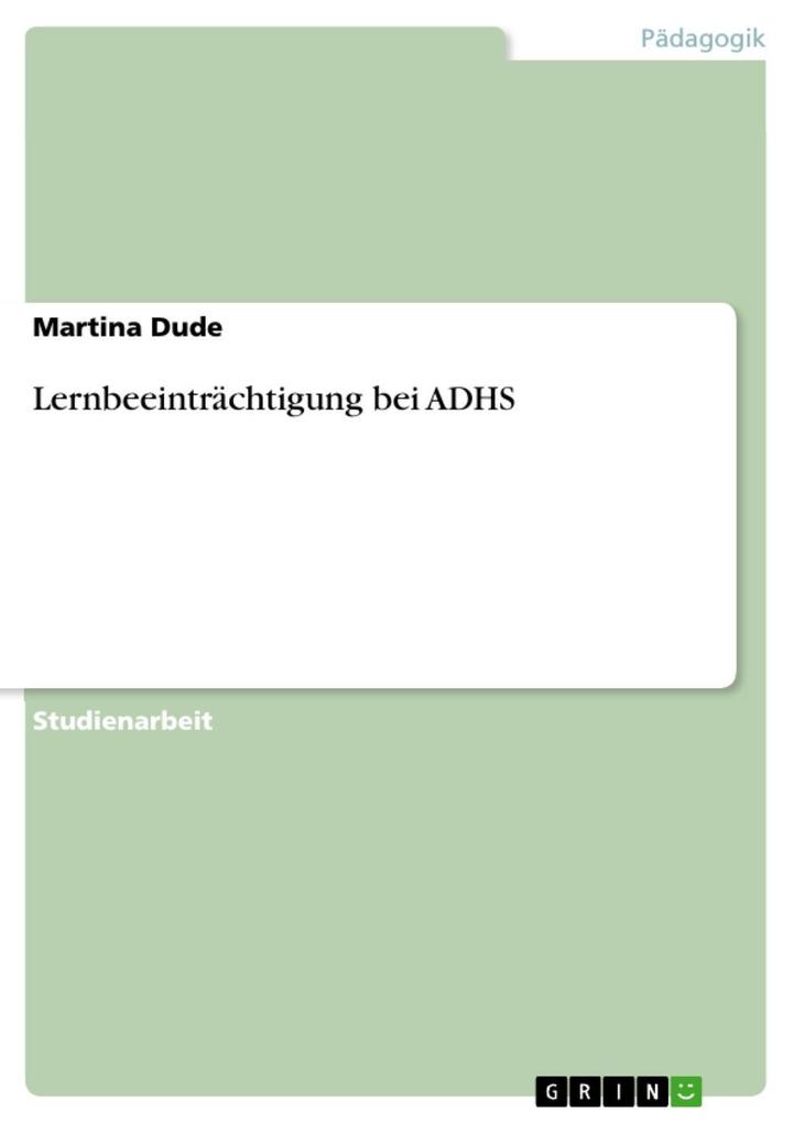 Lernbeeinträchtigung bei ADHS als eBook von Martina Dude - GRIN Verlag