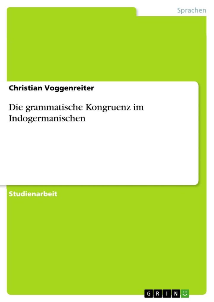 Die grammatische Kongruenz im Indogermanischen als eBook von Christian Voggenreiter - GRIN Verlag