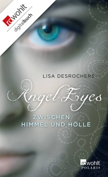 Angel Eyes: Zwischen Himmel und Hölle als eBook von Lisa Desrochers - Rowohlt E-Book
