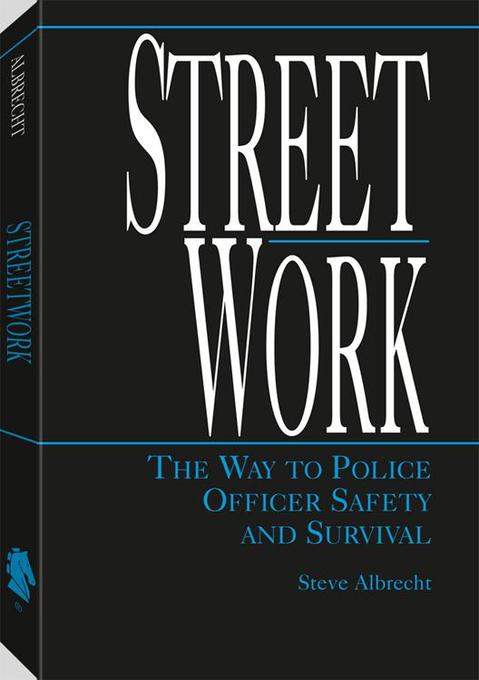 Streetwork als eBook von Steve Albrecht - Paladin Press