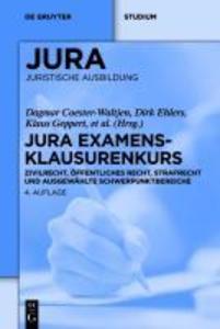 JURA Examensklausurenkurs: Zivilrecht, Offentliches Recht, Strafrecht und ausgewahlte Schwerpunktbereiche Dagmar Coester-Waltjen Editor