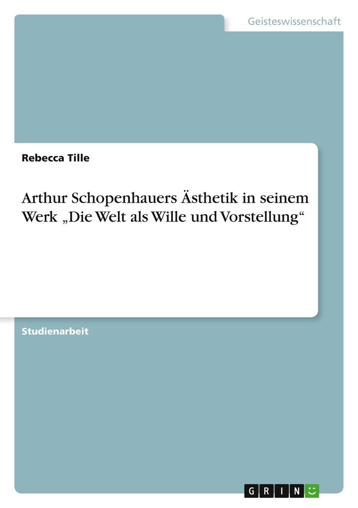 Arthur Schopenhauers Ästhetik in seinem Werk 'Die Welt als Wille und Vorstellung'