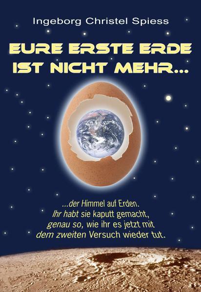 Eure erste Erde ist nicht mehr ... als eBook von Ingeborg Christel Spiess - DCM Druckcenter