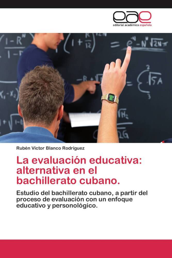 La evaluación educativa: alternativa en el bachillerato cubano. als Buch von Rubén Víctor Blanco Rodríguez - LAP Lambert Acad. Publ.
