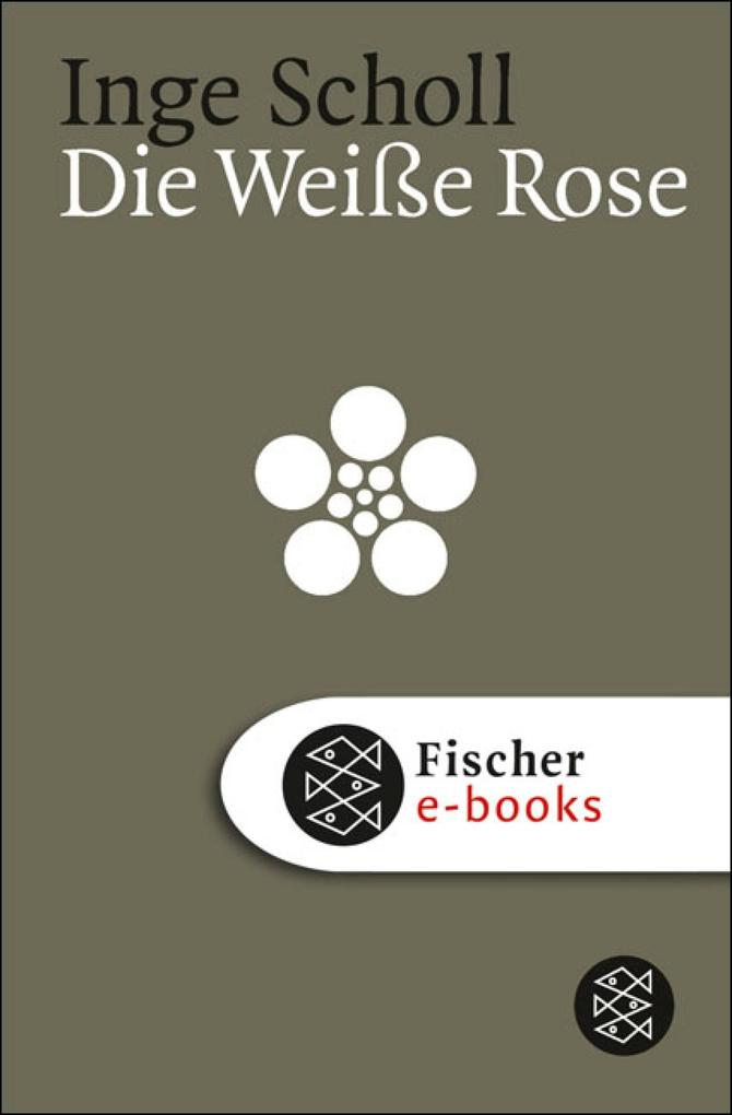 Die Weiße Rose Inge Scholl Author