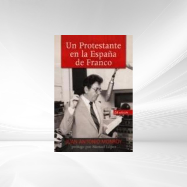 Un protestante en la Espana de Franco als eBook von Juan Antonio Monroy - Thomas Nelson