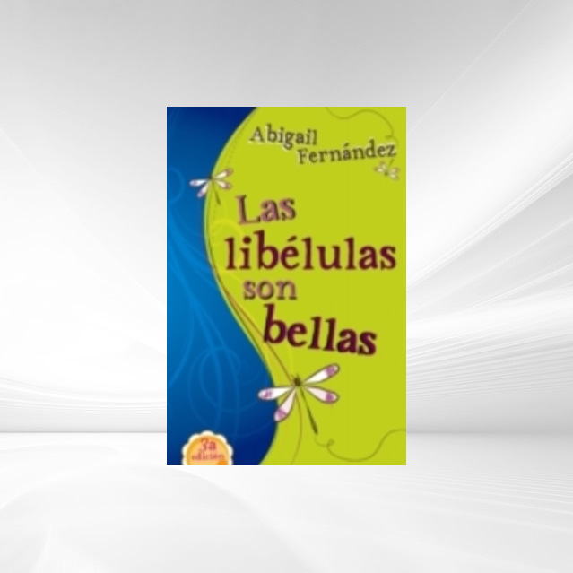 Las libelulas son bellas als eBook von Abigail Fernandez - Thomas Nelson