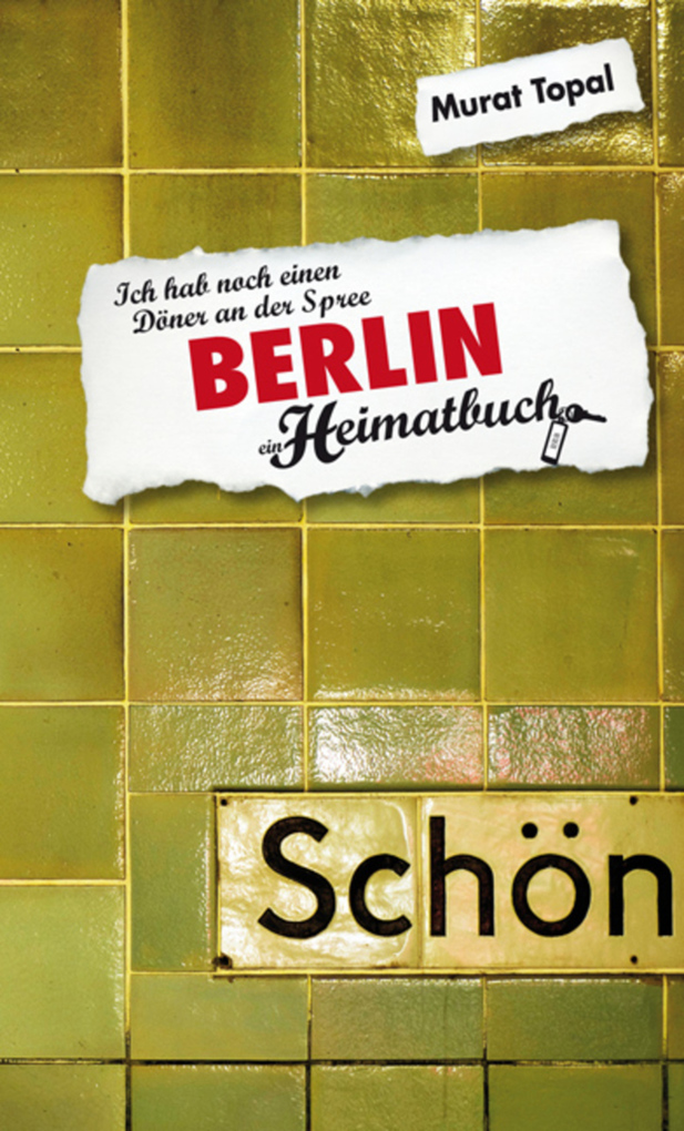 Berlin - Ich hab noch einen Döner an der Spree - ein Heimatbuch als eBook von Murat Topal - Conbook Verlag