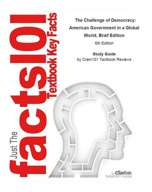 Challenge of Democracy, American Government in a Global World, Brief Edition als eBook von CTI Reviews - Cram101