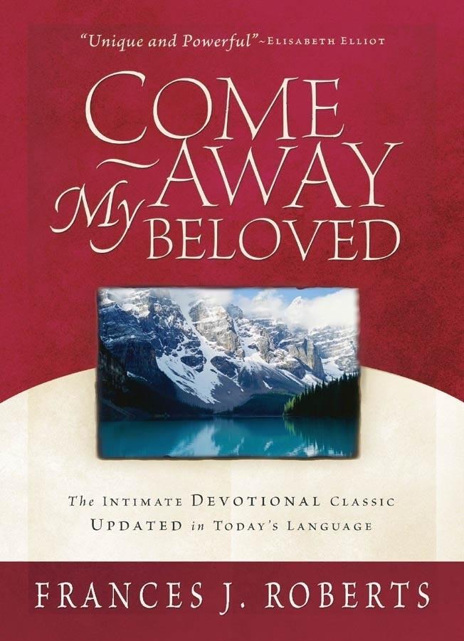 Come Away My Beloved als eBook von Frances J. Roberts - Barbour Publishing, Inc.