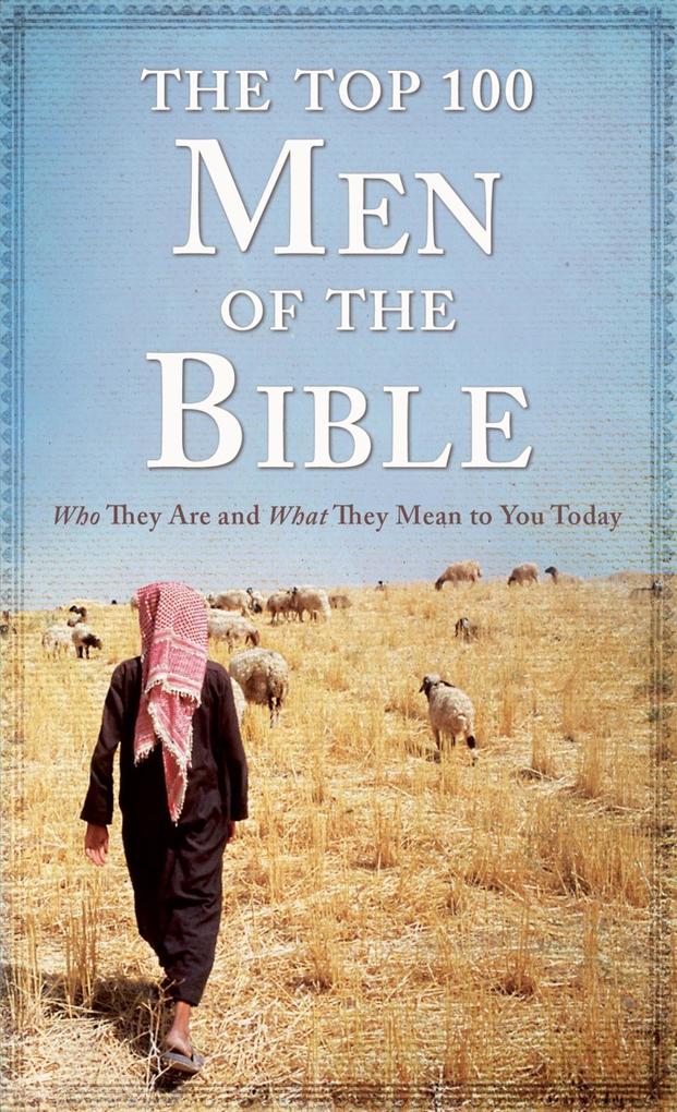 Top 100 Men of the Bible als eBook von Drew Josephs - Barbour Publishing, Inc.