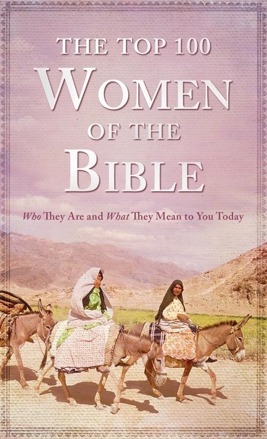 The Top 100 Women of the Bible als eBook von Pamela L. McQuade - Barbour Publishing, Inc.