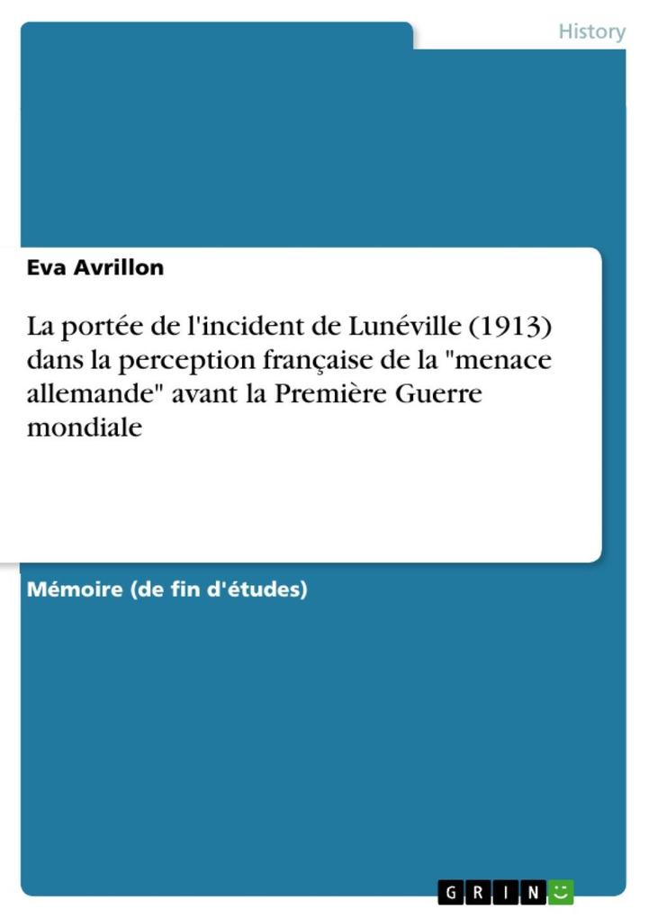 La portée de l'incident de Lunéville (1913) dans la perception française de la 'menace allemande' avant la Première Guerre mondiale