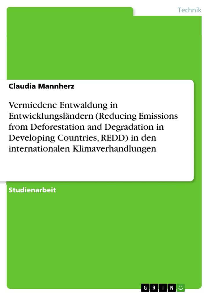 Vermiedene Entwaldung in Entwicklungsländern (Reducing Emissions from Deforestation and Degradation in Developing Countries, REDD) in den internat... - GRIN Verlag