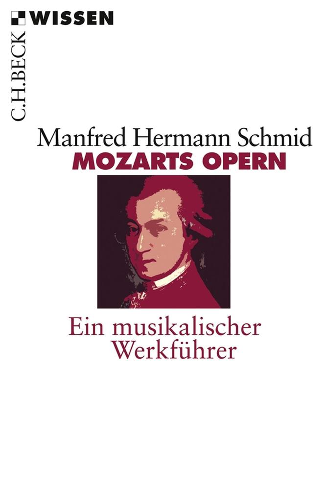 Mozarts Opern: Ein musikalischer Werkführer (Beck'sche Reihe 2218) (German Edition)