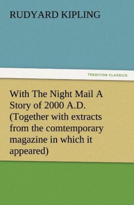 With The Night Mail A Story of 2000 A.D. (Together with extracts from the comtemporary magazine in which it appeared)