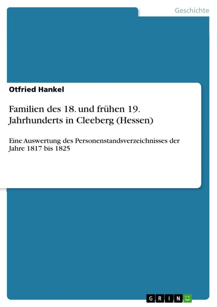 Familien des 18. und frühen 19. Jahrhunderts in Cleeberg (Hessen): Eine Auswertung des Personenstandsverzeichnisses der Jahre 1817 bis 1825 Otfried Ha
