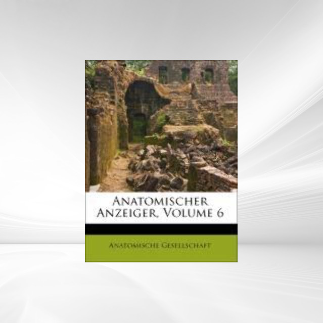 Anatomischer Anzeiger, Volume 6 als Taschenbuch von Anatomische Gesellschaft - Nabu Press