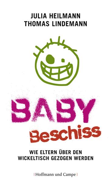Babybeschiss als eBook von Julia Heilmann, Thomas Lindemann, Julia Heilmann, Thomas Lindemann - HOFFMANN UND CAMPE VERLAG GmbH