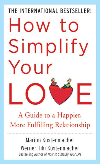 How to Simplify Your Love als eBook von Werner Tiki Kustenmacher, Marion Kustenmacher - McGraw-Hill Education, LLC CoreSource