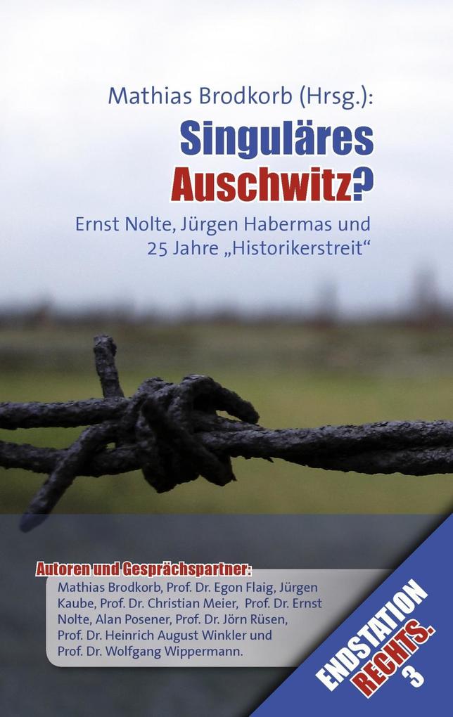 Singuläres Auschwitz?: Ernst Nolte, Jürgen Habermas und 25 Jahre "Historikerstreit" (Endstation Rechts.) (German Edition)