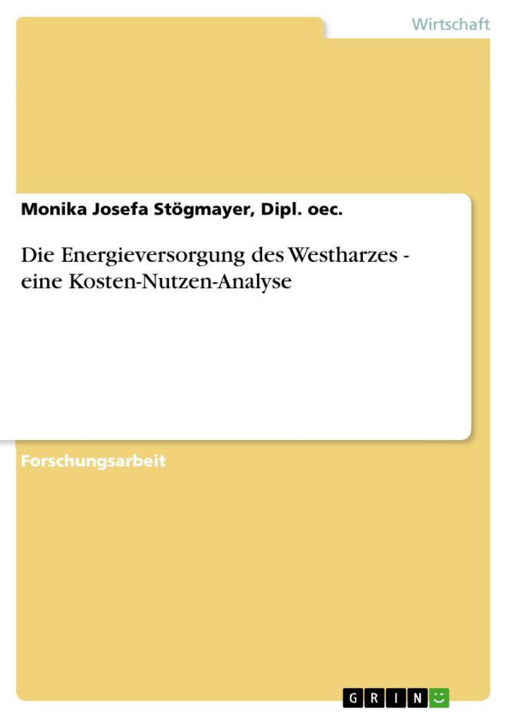Die Energieversorgung des Westharzes - eine Kosten-Nutzen-Analyse als eBook von Dipl. oec. Monika Josefa Stögmayer - GRIN Verlag