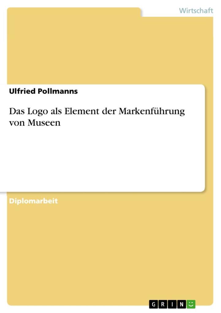 Das Logo als Element der Markenführung von Museen Ulfried Pollmanns Author
