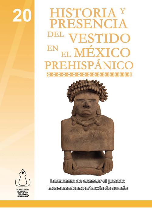 Historia v Presencia del Vestido en el México Prehispánico als eBook von Fundación Cultural Armella Spitalier - FCAS- Fundación Cultural Armella Spitalier