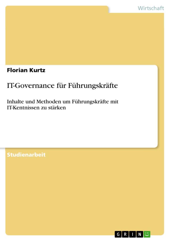 IT-Governance für Führungskräfte als eBook von Florian Kurtz - GRIN Verlag