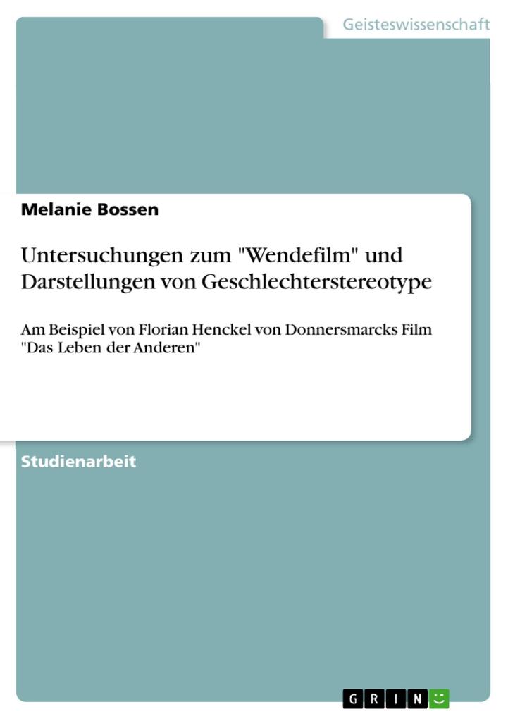 Untersuchungen zum Wendefilm und Darstellungen von Geschlechterstereotype als eBook von Melanie Bossen - GRIN Verlag