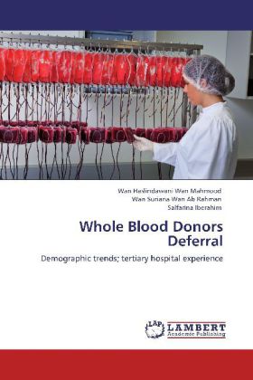 Whole Blood Donors Deferral als Buch von Wan Haslindawani Wan Mahmood, Wan Suriana Wan Ab Rahman, Salfarina Iberahim - LAP Lambert Academic Publishing