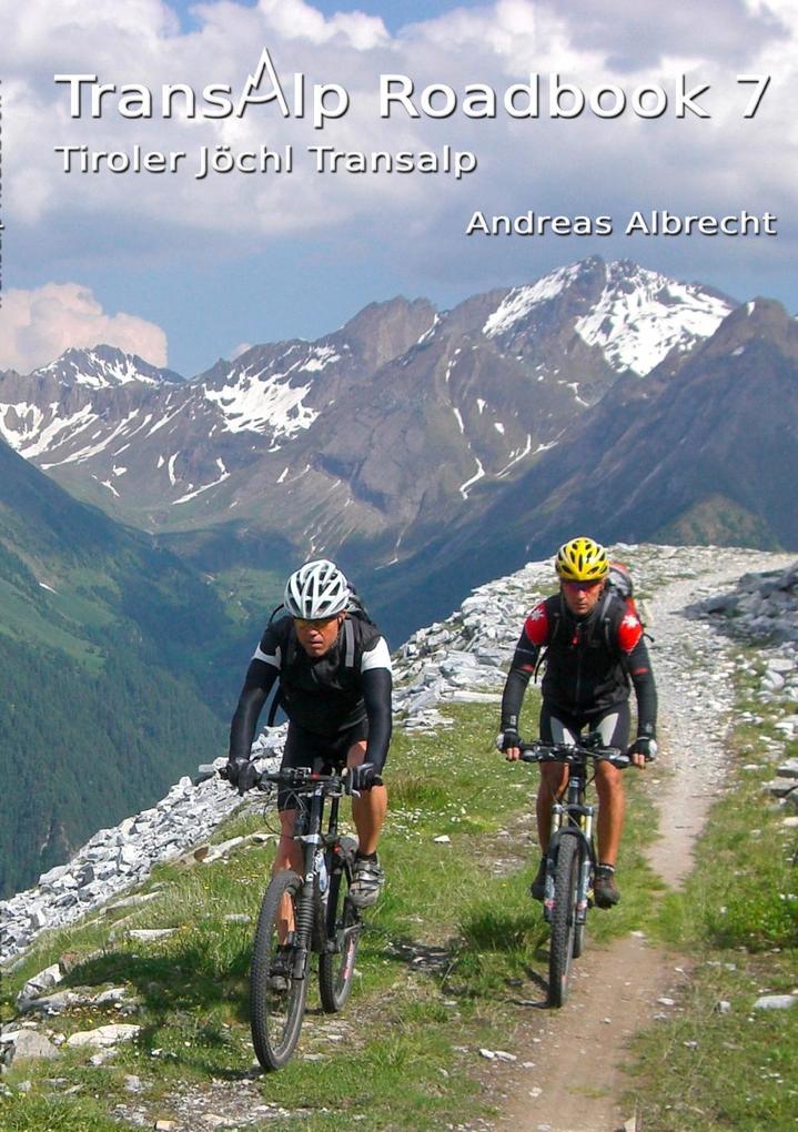 Transalp Roadbook 7: Tiroler Jöchl Transalp als eBook von Andreas Albrecht - Books on Demand