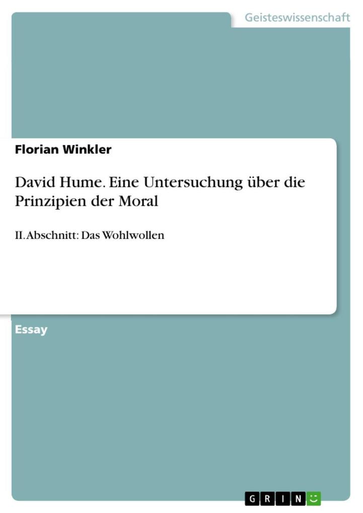 David Hume. Eine Untersuchung über die Prinzipien der Moral: II. Abschnitt: Das Wohlwollen Florian Winkler Author