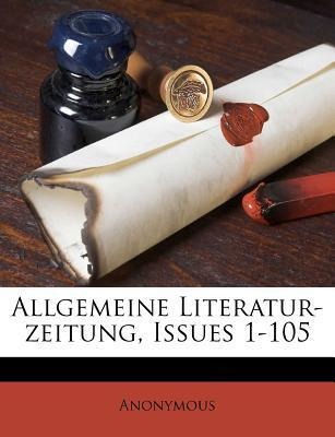 Allgemeine Literatur-zeitung, Issues 1-105 als Taschenbuch von Anonymous - Nabu Press