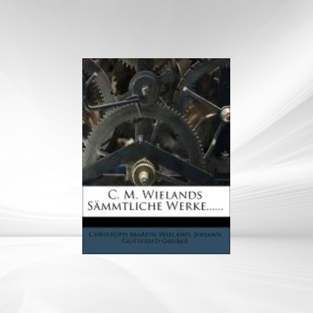 C. M. Wielands Sämmtliche Werke.... by Christoph Martin Wieland Paperback | Indigo Chapters
