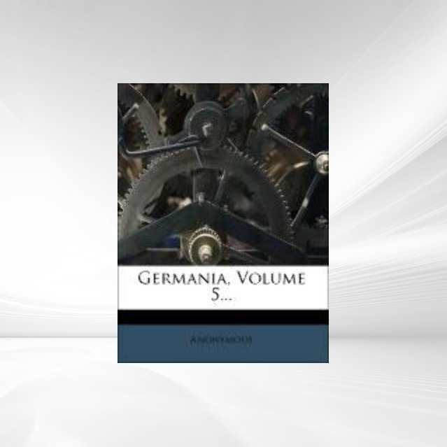 Germania, Volume 5... als Taschenbuch von Anonymous - Nabu Press