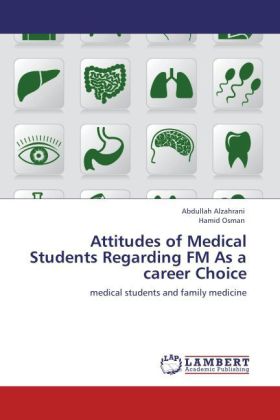 Attitudes of Medical Students Regarding FM As a career Choice als Buch von Abdullah Alzahrani, Hamid Osman - LAP Lambert Academic Publishing