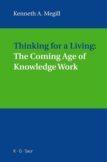 Thinking for a Living: The Coming Age of Knowledge Work als eBook von Kenneth A. Megill - Gruyter, de Saur