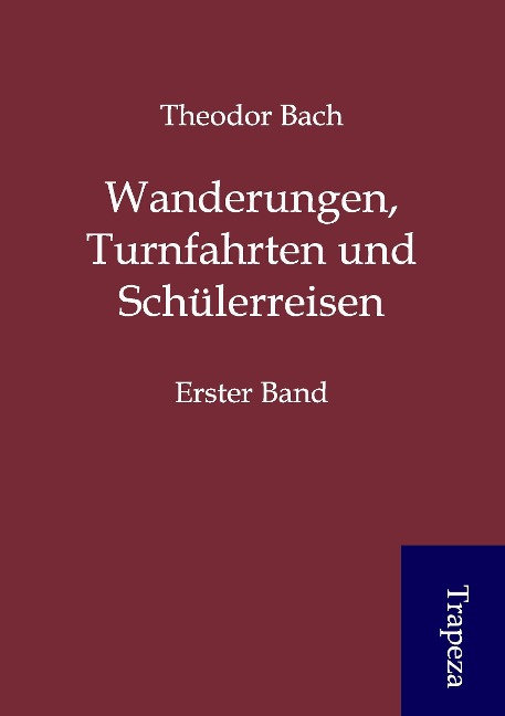 Wanderungen, Turnfahrten und Schülerreisen als Buch von Theodor Bach - Trapeza