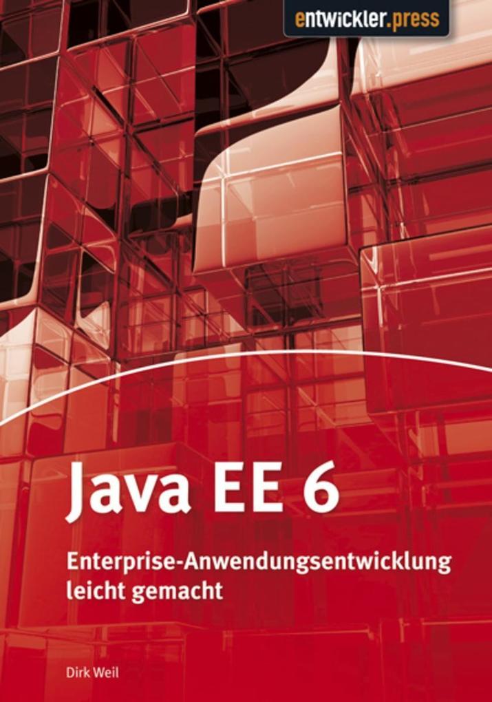 Java EE 6: Enterprise-Anwendungsentwicklung leicht gemacht Dirk Weil Author
