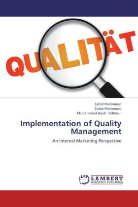 Implementation of Quality Management als Buch von Zahid Mahmood, Sobia Mahmood, Muhammad Ayub Siddiqui - LAP Lambert Academic Publishing
