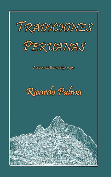 Tradiciones Peruanas als eBook von Ricardo Palma - Abela Publishing