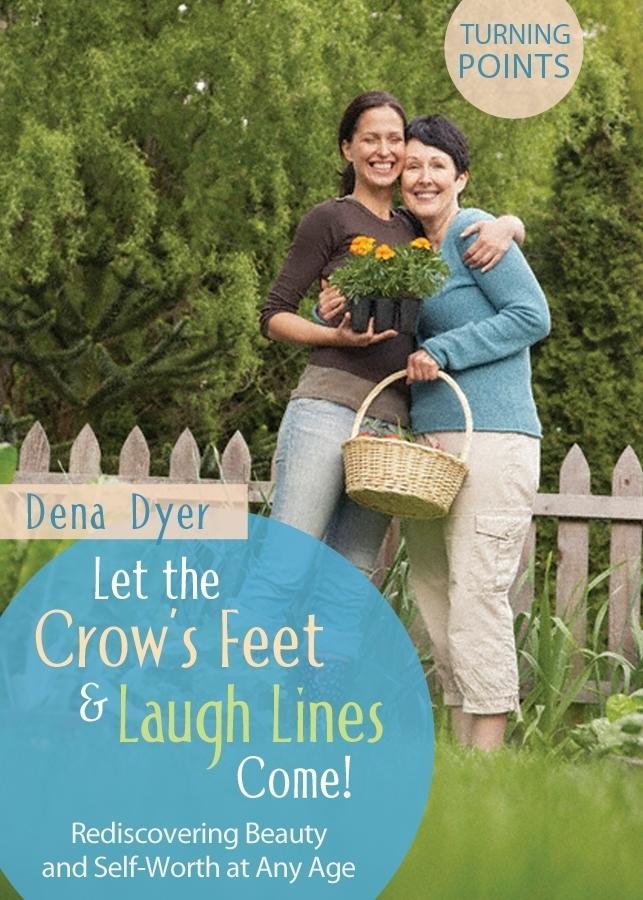 Let the Crow´s Feet and Laugh Lines Come! als eBook von Dena Dyer - Barbour Publishing, Inc.