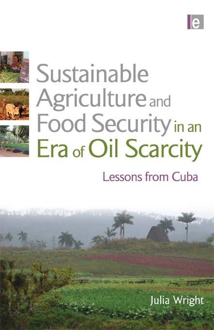 Sustainable Agriculture and Food Security in an Era of Oil Scarcity als eBook von Julia Wright - Taylor and Francis