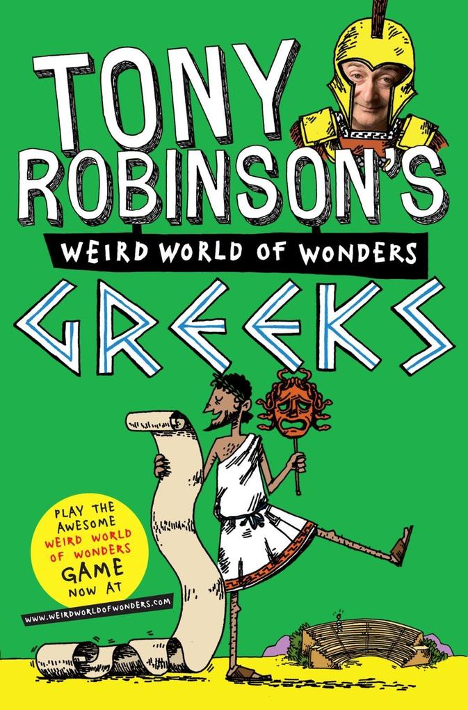 Greeks (Sir Tony Robinson's Weird World of Wonders Book 5)