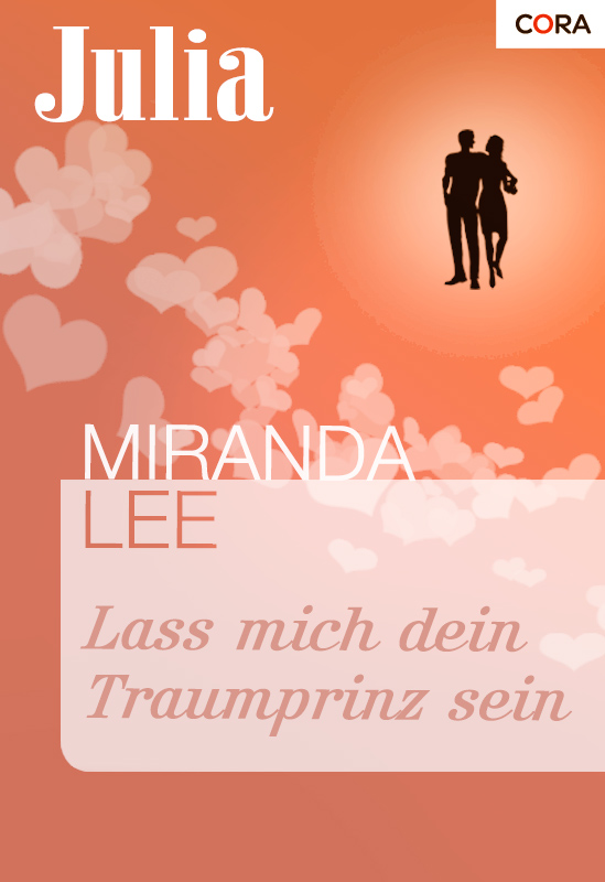 Lass mich dein Traumprinz sein als eBook von Miranda Lee - CORA Verlag GmbH & Co. KG