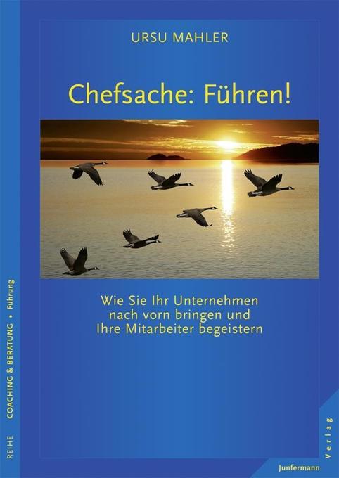 Chefsache: Führen! als eBook von Ursu Mahler - Junfermannsche Verlagsbuchhandlung