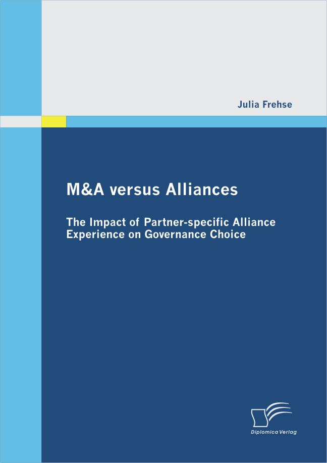 M&A versus Alliances: The Impact of Partner-specific Alliance Experience on Governance Choice als eBook von Julia Frehse - Diplomica Verlag