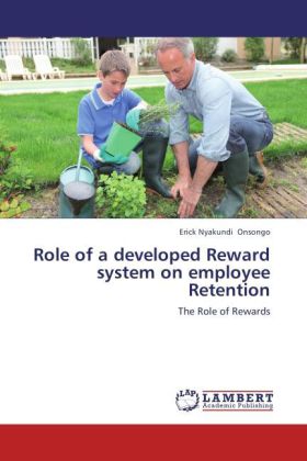 Role of a developed Reward system on employee Retention als Buch von Erick Nyakundi Onsongo - LAP Lambert Academic Publishing