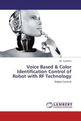 Voice Based & Color Identification Control of Robot with RF Technology als Buch von Sai Sujeetha - LAP Lambert Academic Publishing